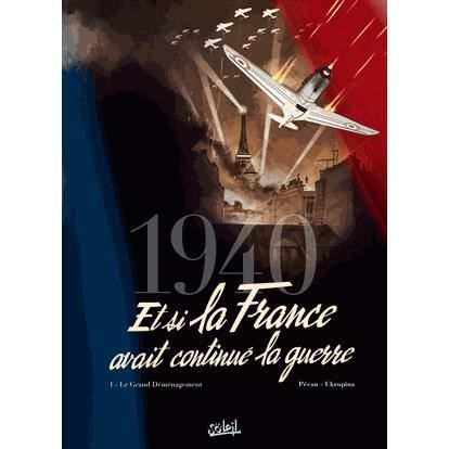 Cover for Jean-Pierre Pecau · 1940 Et si la France avait continue la guerre 1 Grand demenagement (Hardcover Book) (2015)