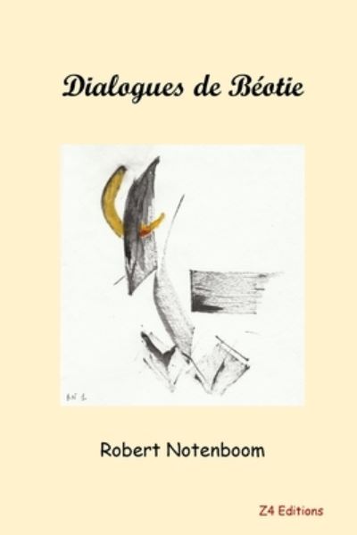 Dialogues de Beotie - Robert Notenboom - Kirjat - Z4 Editions - 9782490595594 - torstai 25. heinäkuuta 2019