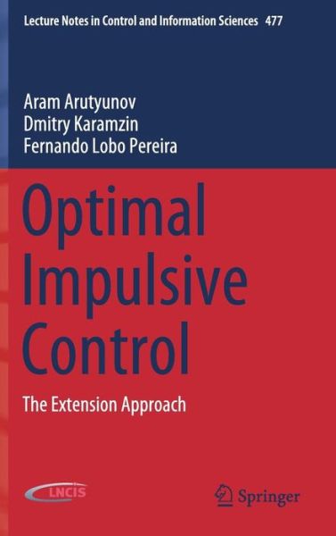 Cover for Aram Arutyunov · Optimal Impulsive Control: The Extension Approach - Lecture Notes in Control and Information Sciences (Hardcover Book) [2019 edition] (2019)