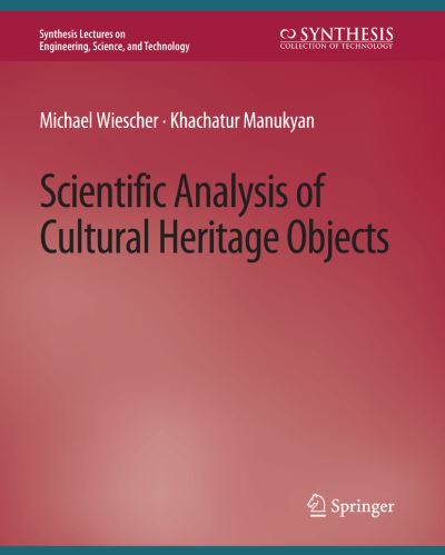 Cover for Michael Wiescher · Scientific Analysis of Cultural Heritage Objects - Synthesis Lectures on Engineering, Science, and Technology (Paperback Book) (2020)