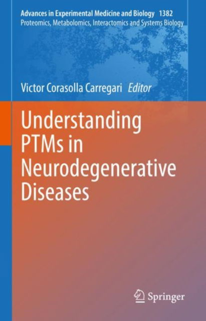 Cover for Understanding PTMs in Neurodegenerative Diseases - Advances in Experimental Medicine and Biology (Hardcover Book) [2022 edition] (2022)
