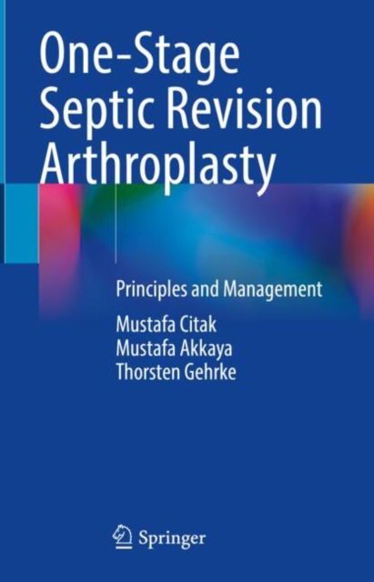 One-Stage Septic Revision Arthroplasty: Principles and Management (Hardcover Book) (2024)