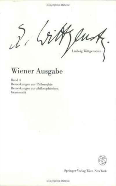 Cover for Ludwig Wittgenstein · Wiener Ausgabe (Bemerkungen zur Philosophie. Bemerkungen zur Philosophischen Grammatik) (Innbunden bok) [1995 edition] (2000)
