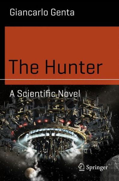 Cover for Giancarlo Genta · The Hunter: A Scientific Novel - Science and Fiction (Taschenbuch) [2014 edition] (2013)