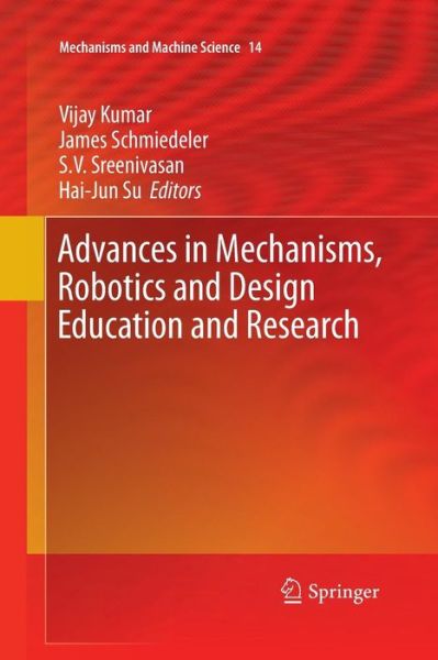 Advances in Mechanisms, Robotics and Design Education and Research - Mechanisms and Machine Science - Vijay Kumar - Livros - Springer International Publishing AG - 9783319033594 - 24 de junho de 2015