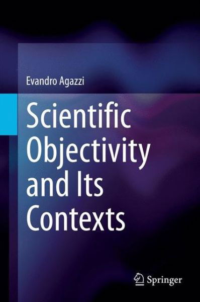 Cover for Evandro Agazzi · Scientific Objectivity and Its Contexts (Hardcover Book) (2014)