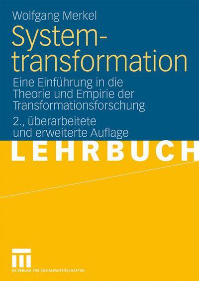 Cover for Merkel, Wolfgang (Social Science Research Center Berlin) · Systemtransformation: Eine Einfuhrung in Die Theorie Und Empirie Der Transformationsforschung (Paperback Book) [2nd 2., Uberarb. U. Erw. Aufl. 2010 edition] (2009)