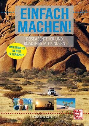 Cover for Thorsten Dentges · Einfach machen! Reiseabenteuer und Roadtrips mit Kindern (Bog) (2025)