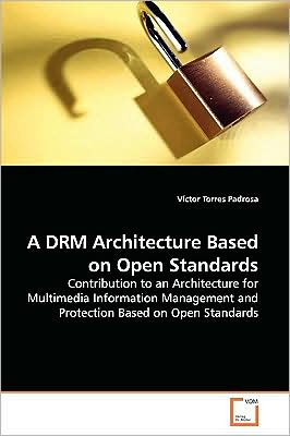 Cover for Víctor Torres Padrosa · A Drm Architecture Based on Open  Standards (Paperback Book) (2009)