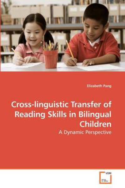 Cover for Elizabeth Pang · Cross-linguistic Transfer of Reading Skills in Bilingual Children: a Dynamic Perspective (Paperback Book) (2009)