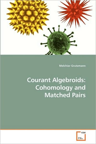 Cover for Melchior Grutzmann · Courant Algebroids: Cohomology and Matched Pairs (Taschenbuch) (2010)