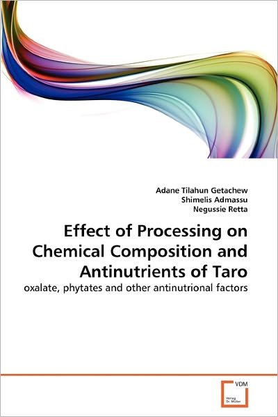 Cover for Negussie Retta · Effect of Processing on Chemical Composition and Antinutrients of Taro: Oxalate, Phytates and Other Antinutrional Factors (Paperback Bog) (2010)