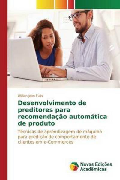 Cover for Fuks Willian Jean · Desenvolvimento De Preditores Para Recomendacao Automatica De Produto (Paperback Book) (2015)