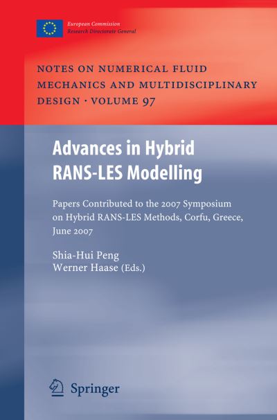 Cover for Shia-hui Peng · Advances in Hybrid RANS-LES Modelling: Papers contributed to the 2007 Symposium of Hybrid RANS-LES Methods, Corfu, Greece, 17-18 June 2007 - Notes on Numerical Fluid Mechanics and Multidisciplinary Design (Paperback Book) [Softcover reprint of hardcover 1st ed. 2008 edition] (2010)