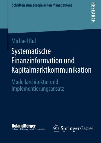 Cover for Michael Ruf · Systematische Finanzinformation Und Kapitalmarktkommunikation: Modellarchitektur Und Implementierungsansatz - Schriften Zum Europaischen Management (Taschenbuch) [2014 edition] (2014)