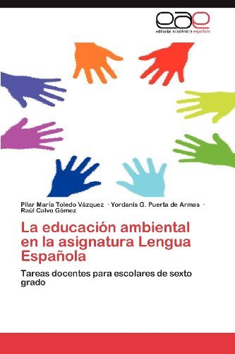 Cover for Raúl Calvo Gómez · La Educación Ambiental en La Asignatura Lengua Española: Tareas Docentes Para Escolares De Sexto Grado (Paperback Book) [Spanish edition] (2012)