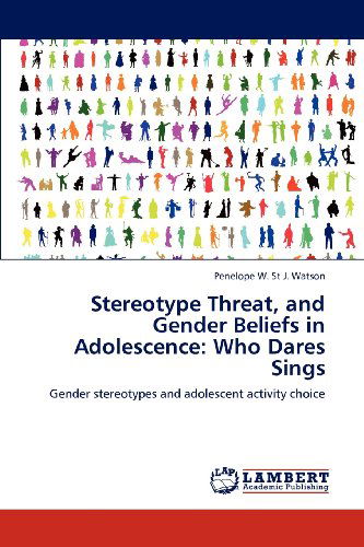 Cover for Penelope W. St J. Watson · Stereotype Threat, and Gender Beliefs in Adolescence: Who Dares Sings: Gender Stereotypes and Adolescent Activity Choice (Paperback Book) (2012)