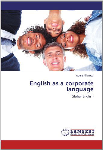 Cover for Adela Pilatova · English As a Corporate Language: Global English (Paperback Book) (2012)