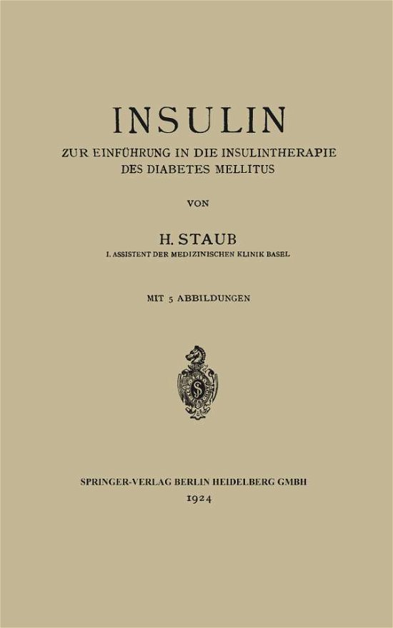 Cover for H Staub · Insulin: Zur Einfuhrung in Die Insulintherapie Des Diabetes Mellitus (Paperback Book) [1924 edition] (1924)
