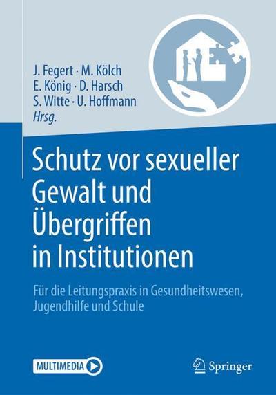 Cover for Schutz vor sexueller Gewalt und Ubergriffen in Institutionen: Fur die Leitungspraxis in Gesundheitswesen, Jugendhilfe und Schule (Paperback Book) (2018)