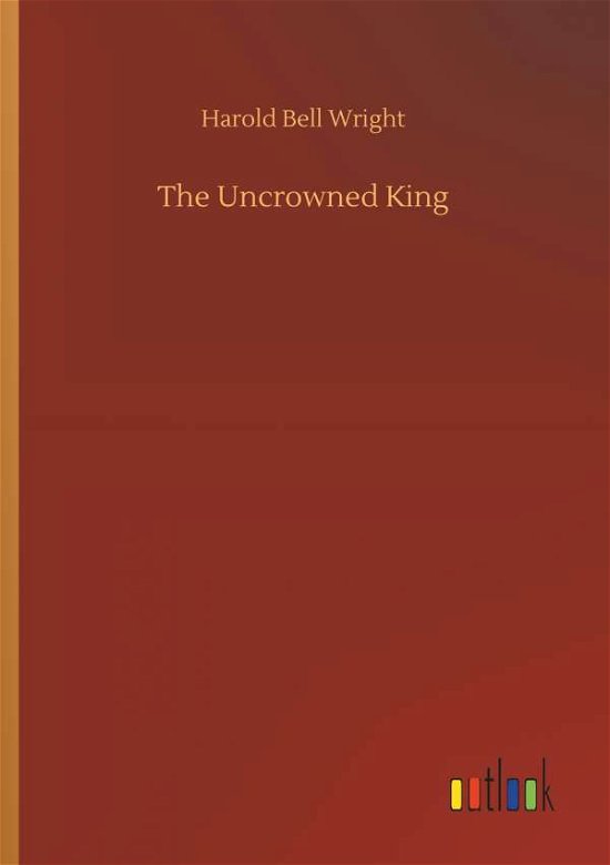Cover for Wright · The Uncrowned King (Book) (2018)