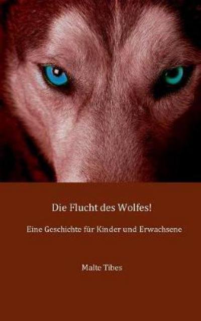 Cover for Tibes · Die Flucht des Wolfes! (Bok) (2017)
