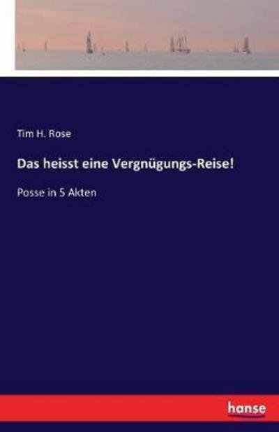 Cover for Rose · Das heisst eine Vergnügungs-Reise! (Bok) (2017)