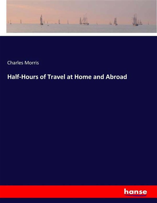 Cover for Morris · Half-Hours of Travel at Home and (Bog) (2017)
