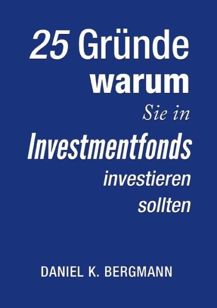 25 Gründe, warum Sie in Invest - Bergmann - Bøger -  - 9783744868594 - 31. juli 2017