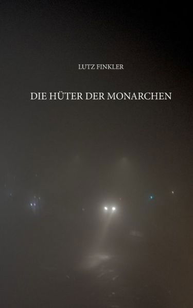 Cover for Lutz Finkler · Die Huter der Monarchen (Paperback Book) (2018)