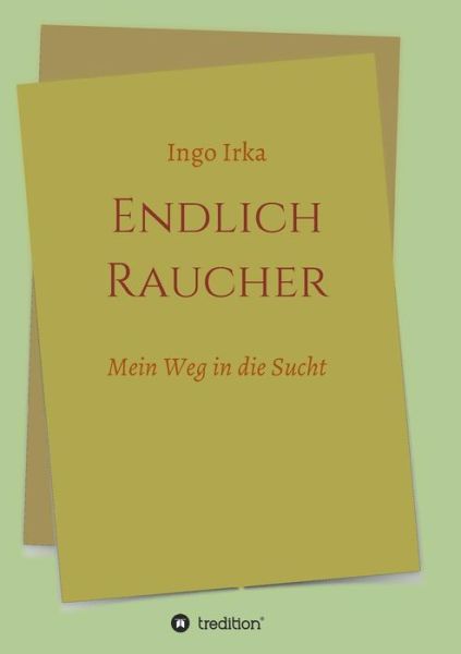 Cover for Irka · Endlich Raucher (Buch) (2018)