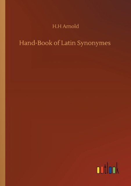 Cover for H H Arnold · Hand-Book of Latin Synonymes (Paperback Book) (2020)