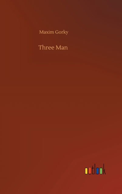 Cover for Maxim Gorky · Three Man (Inbunden Bok) (2020)