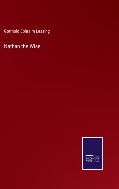Cover for Gotthold Ephraim Lessing · Nathan the Wise (Gebundenes Buch) (2022)
