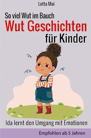 Cover for Lotta Mai · So viel Wut im Bauch - Wut Geschichten für Kinder: Ida lernt den Umgang mit Emotionen (Book) (2022)