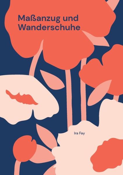 Cover for Ira Fay · Massanzug und Wanderschuhe (Paperback Book) (2022)