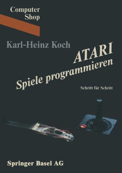 Cover for Koch · Atari Spiele Programmieren: Schritt Fur Schritt - Computer Shop (Paperback Book) [1984 edition] (1984)