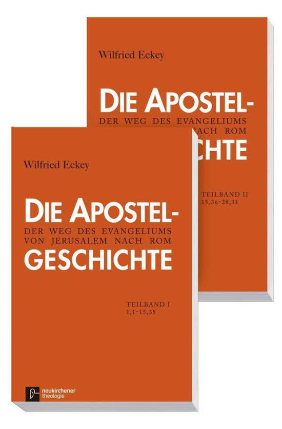 Cover for Wilfried Eckey · Die Apostelgeschichte: 1. Teilband 1,1 - 15,35 2. Teilband 15,36 - 28,31 (Paperback Book) (2011)