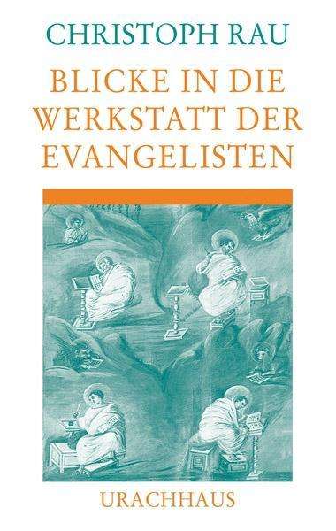 Cover for Rau · Blicke in die Werkstatt der Evangel (Book)