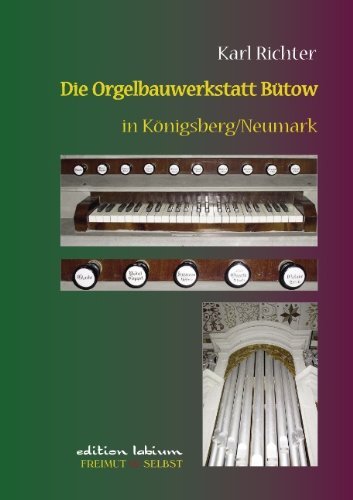 Cover for Karl Richter · Die Orgelbauwerkstatt Butow in Koenigsberg / Nm: Ein Beitrag zur Geschichte des markischen Landorgelbaus (Paperback Book) [German edition] (2010)