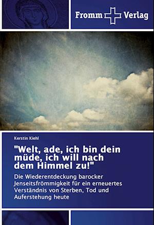 Cover for Kiehl · &quot;Welt, ade, ich bin dein müde, ic (Buch)