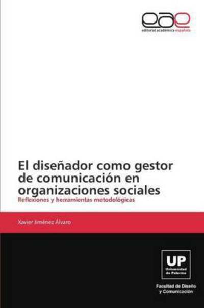 Cover for Jimenez Alvaro Xavier · El Disenador Como Gestor De Comunicacion en Organizaciones Sociales (Paperback Book) (2011)