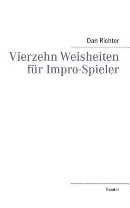 Cover for Dan Richter · Vierzehn Weisheiten Für Impro-spieler (Paperback Book) [German edition] (2013)