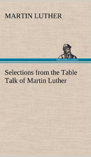 Cover for Martin Luther · Selections from the Table Talk of Martin Luther (Innbunden bok) (2012)