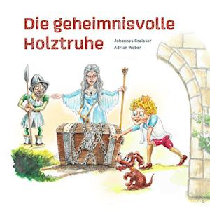 Cover for Johannes Greisser · Die geheimnisvolle Holztruhe (Hardcover Book) (2022)