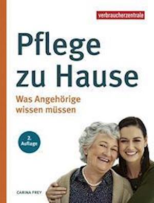 Pflege zu Hause - Carina Frey - Książki - Verbraucherzentrale NRW - 9783863361594 - 11 stycznia 2022