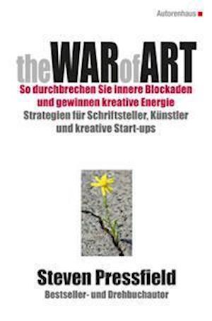 The War of Art So durchbrechen Sie innere Blockaden und gewinnen kreative Energie - Steven Pressfield - Bücher - Autorenhaus Verlag - 9783866711594 - 1. Oktober 2021