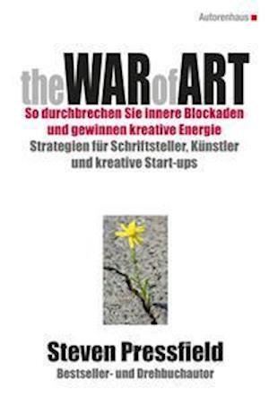Cover for Steven Pressfield · The War of Art So durchbrechen Sie innere Blockaden und gewinnen kreative Energie (Gebundenes Buch) (2021)