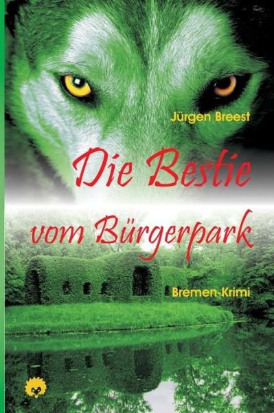 Cover for Jurgen Breest · Die Bestie vom Burgerpark: Bremen-Krimi (Paperback Book) (2018)