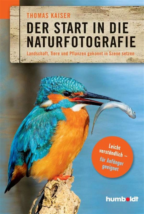 Cover for Kaiser · Der Start in die Naturfotografie (Bog)